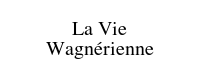 La Vie Wagnérienne